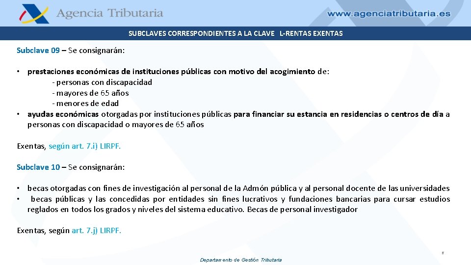 SUBCLAVES CORRESPONDIENTES A LA CLAVE L-RENTAS EXENTAS Subclave 09 – Se consignarán: • prestaciones