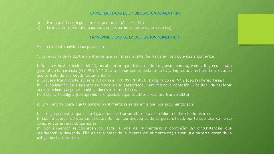 CARACTERÍSTICAS DE LA OBLIGACIÓN ALIMENTICIA. a) b) No se puede extinguir por compensación (Art.