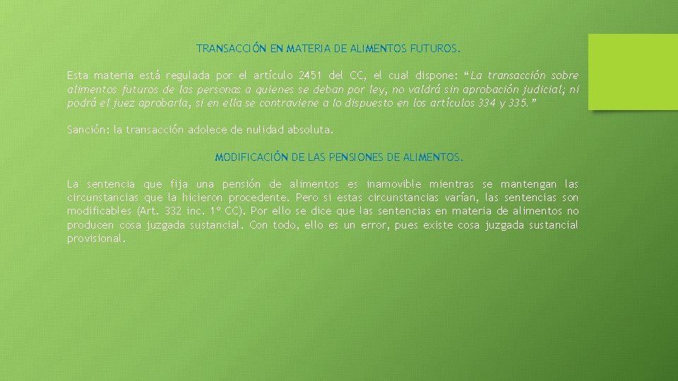 TRANSACCIÓN EN MATERIA DE ALIMENTOS FUTUROS. Esta materia está regulada por el artículo 2451