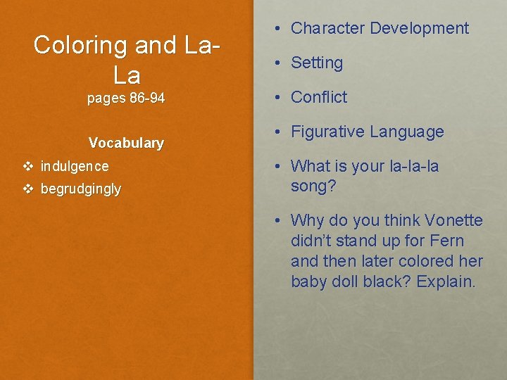 Coloring and La. La pages 86 -94 Vocabulary v indulgence v begrudgingly • Character