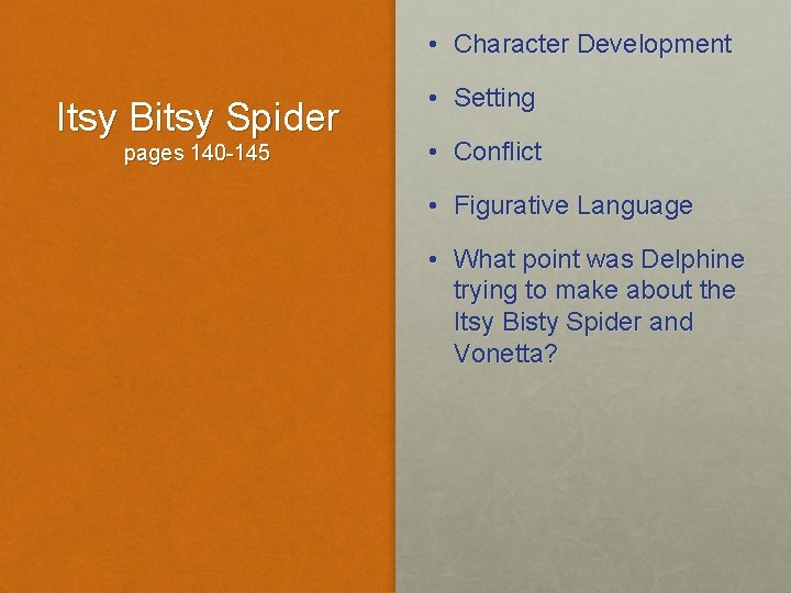  • Character Development Itsy Bitsy Spider pages 140 -145 • Setting • Conflict