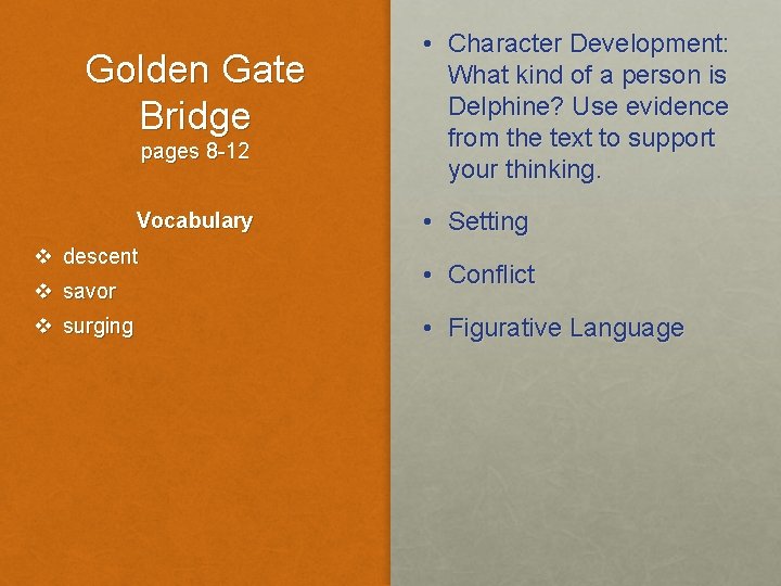 Golden Gate Bridge pages 8 -12 Vocabulary v descent v savor v surging •