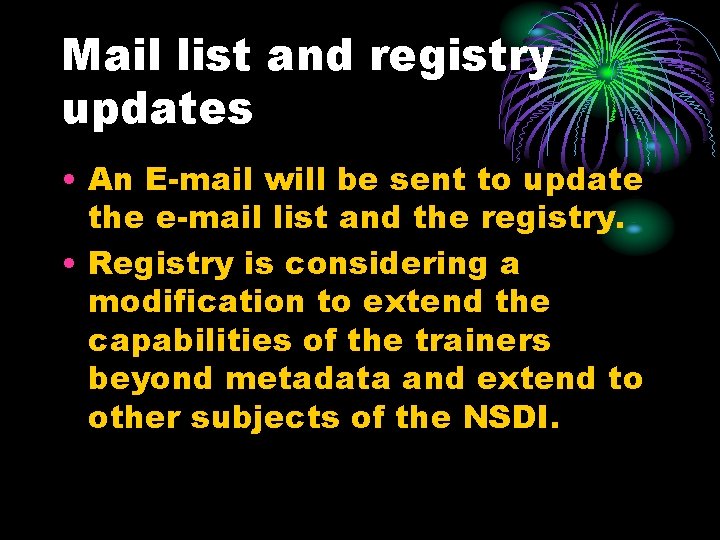 Mail list and registry updates • An E-mail will be sent to update the