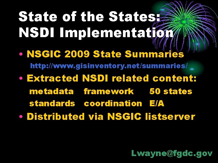State of the States: NSDI Implementation • NSGIC 2009 State Summaries http: //www. gisinventory.