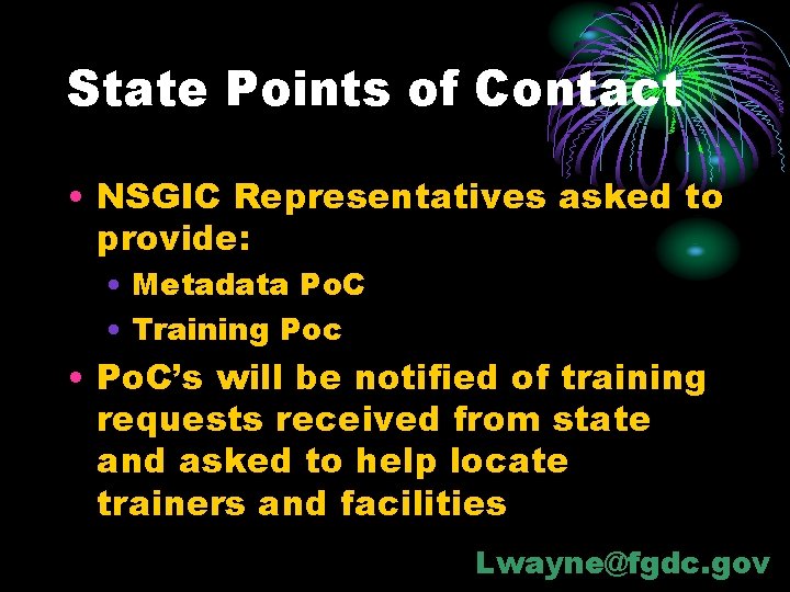 State Points of Contact • NSGIC Representatives asked to provide: • Metadata Po. C