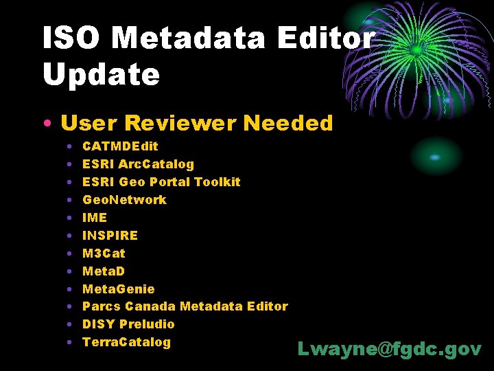ISO Metadata Editor Update • User Reviewer Needed • • • CATMDEdit ESRI Arc.