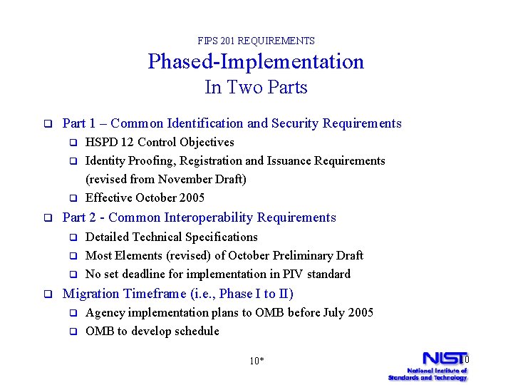 FIPS 201 REQUIREMENTS Phased-Implementation In Two Parts q Part 1 – Common Identification and
