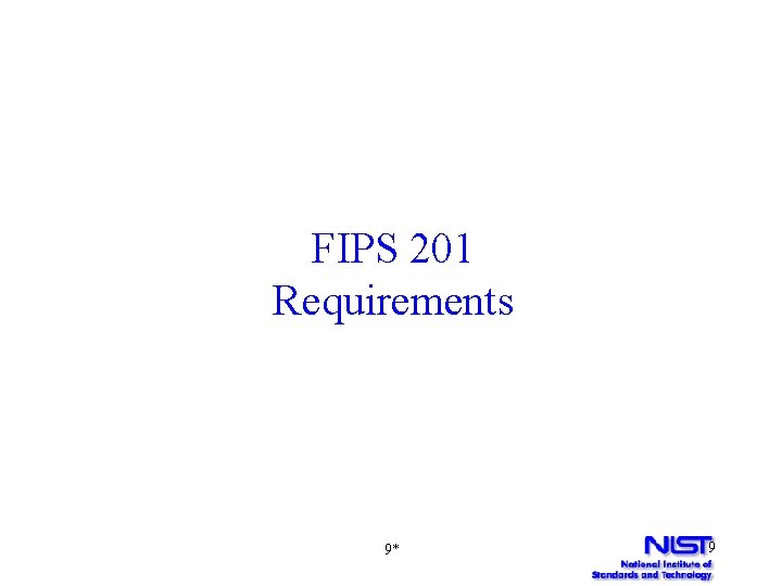 FIPS 201 Requirements 9* 9 