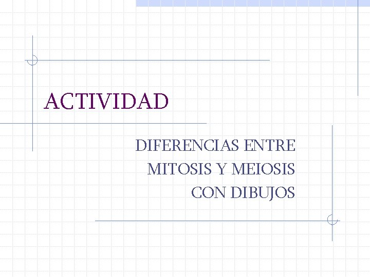 ACTIVIDAD DIFERENCIAS ENTRE MITOSIS Y MEIOSIS CON DIBUJOS 