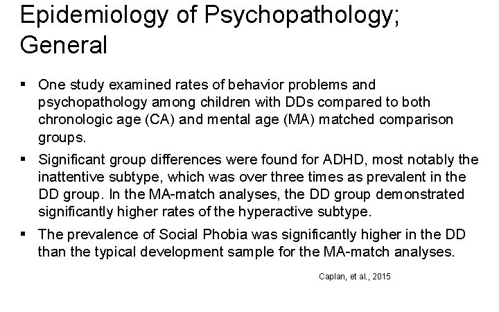 Epidemiology of Psychopathology; General § One study examined rates of behavior problems and psychopathology