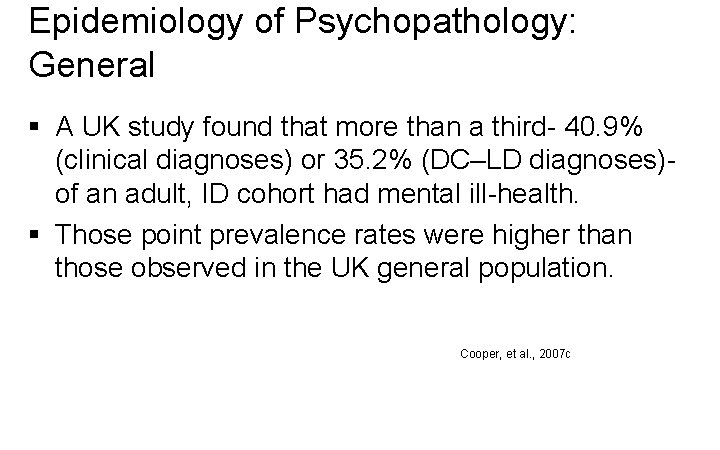 Epidemiology of Psychopathology: General § A UK study found that more than a third-