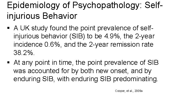 Epidemiology of Psychopathology: Selfinjurious Behavior § A UK study found the point prevalence of