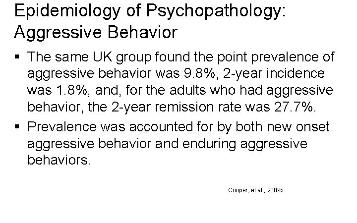 Epidemiology of Psychopathology: Aggressive Behavior § The same UK group found the point prevalence