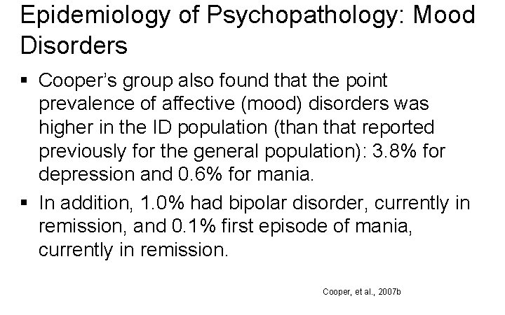 Epidemiology of Psychopathology: Mood Disorders § Cooper’s group also found that the point prevalence