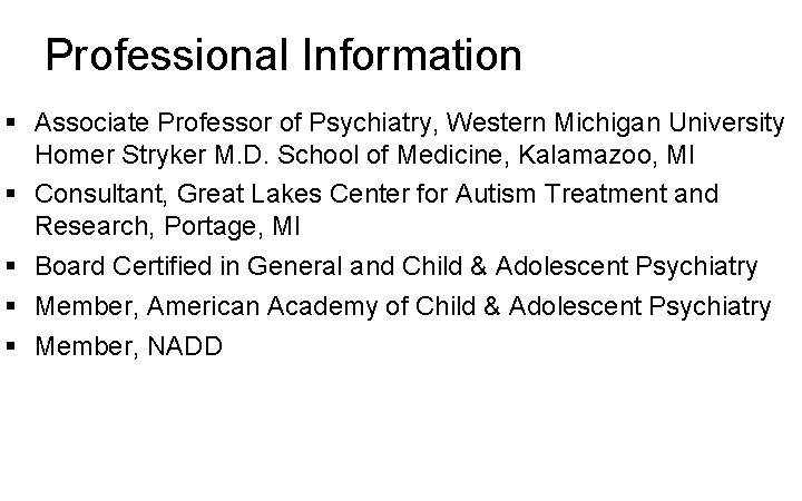 Professional Information § Associate Professor of Psychiatry, Western Michigan University Homer Stryker M. D.