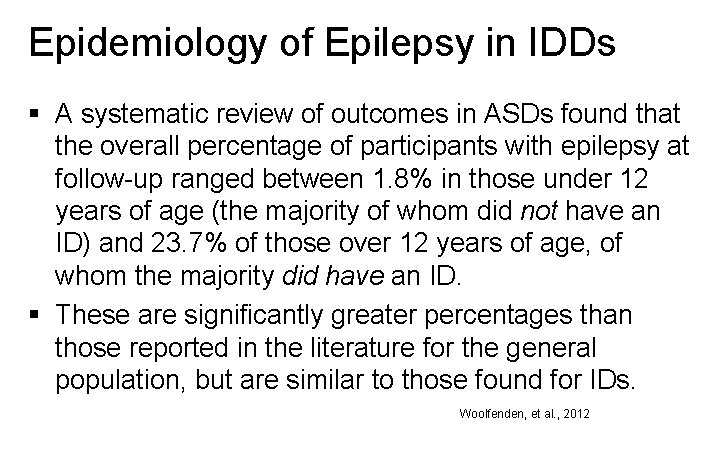 Epidemiology of Epilepsy in IDDs § A systematic review of outcomes in ASDs found