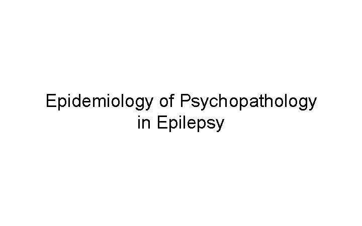 Epidemiology of Psychopathology in Epilepsy 