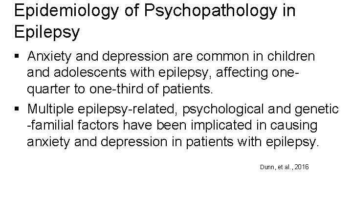 Epidemiology of Psychopathology in Epilepsy § Anxiety and depression are common in children and