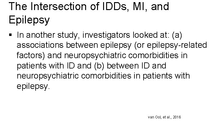 The Intersection of IDDs, MI, and Epilepsy § In another study, investigators looked at: