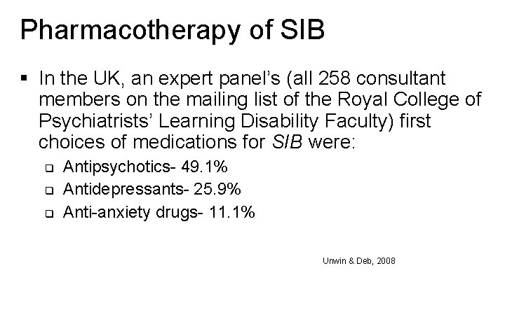 Pharmacotherapy of SIB § In the UK, an expert panel’s (all 258 consultant members