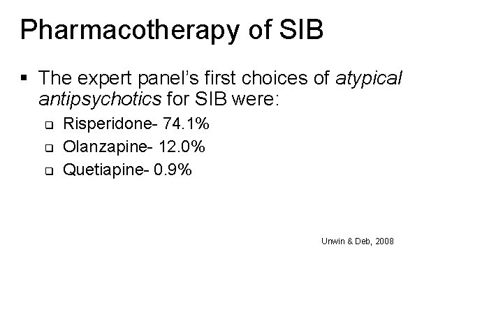 Pharmacotherapy of SIB § The expert panel’s first choices of atypical antipsychotics for SIB