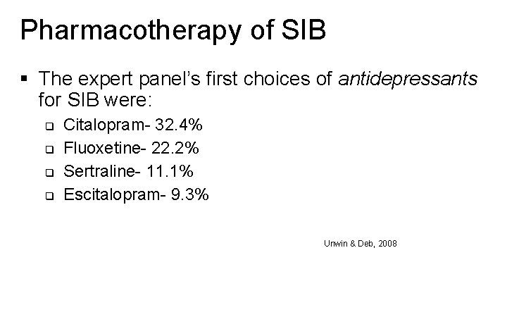 Pharmacotherapy of SIB § The expert panel’s first choices of antidepressants for SIB were: