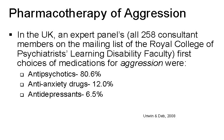 Pharmacotherapy of Aggression § In the UK, an expert panel’s (all 258 consultant members