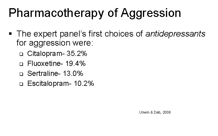 Pharmacotherapy of Aggression § The expert panel’s first choices of antidepressants for aggression were: