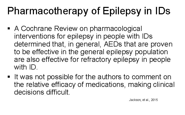 Pharmacotherapy of Epilepsy in IDs § A Cochrane Review on pharmacological interventions for epilepsy
