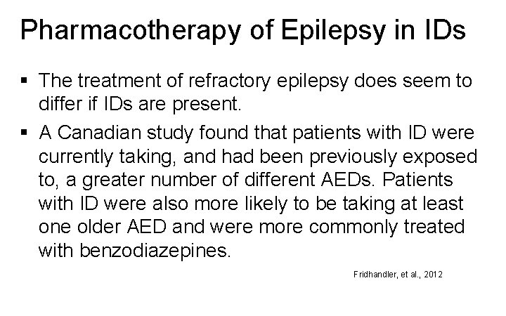 Pharmacotherapy of Epilepsy in IDs § The treatment of refractory epilepsy does seem to