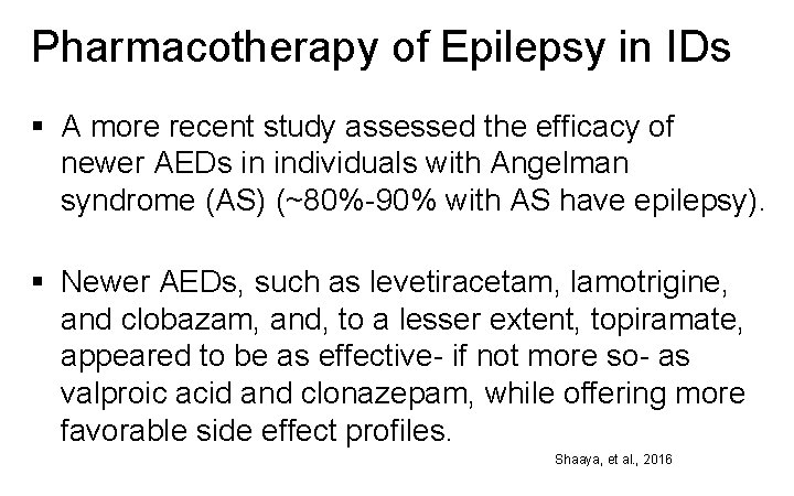 Pharmacotherapy of Epilepsy in IDs § A more recent study assessed the efficacy of
