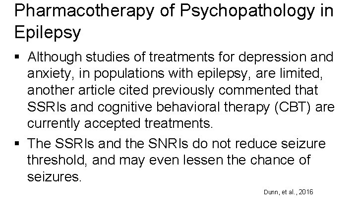 Pharmacotherapy of Psychopathology in Epilepsy § Although studies of treatments for depression and anxiety,