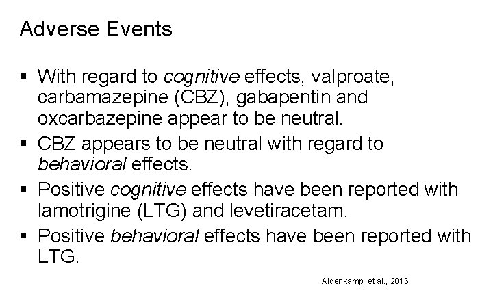 Adverse Events § With regard to cognitive effects, valproate, carbamazepine (CBZ), gabapentin and oxcarbazepine