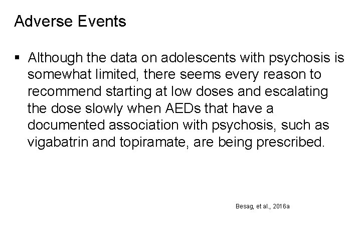 Adverse Events § Although the data on adolescents with psychosis is somewhat limited, there