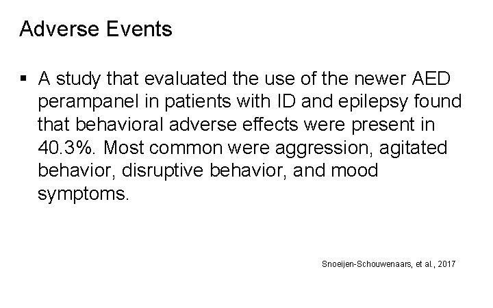 Adverse Events § A study that evaluated the use of the newer AED perampanel