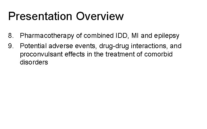 Presentation Overview 8. Pharmacotherapy of combined IDD, MI and epilepsy 9. Potential adverse events,