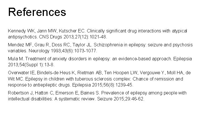 References Kennedy WK, Jann MW, Kutscher EC. Clinically significant drug interactions with atypical antipsychotics.