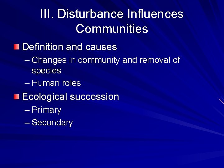 III. Disturbance Influences Communities Definition and causes – Changes in community and removal of