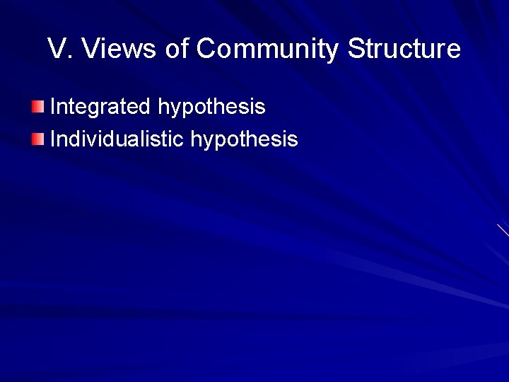 V. Views of Community Structure Integrated hypothesis Individualistic hypothesis 