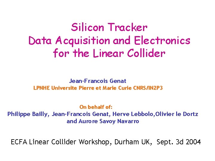 Silicon Tracker Data Acquisition and Electronics for the Linear Collider Jean-Francois Genat LPNHE Universite
