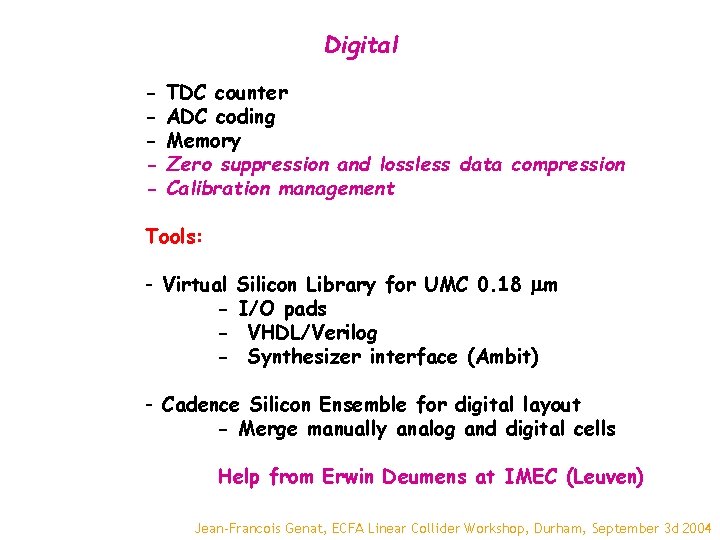 Digital - TDC counter ADC coding Memory Zero suppression and lossless data compression Calibration