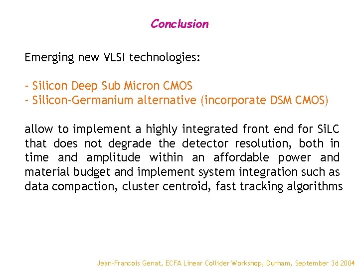 Conclusion Emerging new VLSI technologies: - Silicon Deep Sub Micron CMOS - Silicon-Germanium alternative