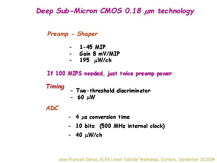 Deep Sub-Micron CMOS 0. 18 mm technology Preamp - Shaper - 1 -45 MIP