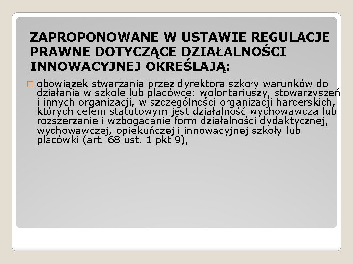 ZAPROPONOWANE W USTAWIE REGULACJE PRAWNE DOTYCZĄCE DZIAŁALNOŚCI INNOWACYJNEJ OKREŚLAJĄ: � obowiązek stwarzania przez dyrektora