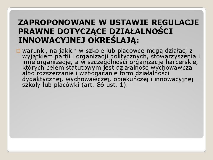 ZAPROPONOWANE W USTAWIE REGULACJE PRAWNE DOTYCZĄCE DZIAŁALNOŚCI INNOWACYJNEJ OKREŚLAJĄ: � warunki, na jakich w