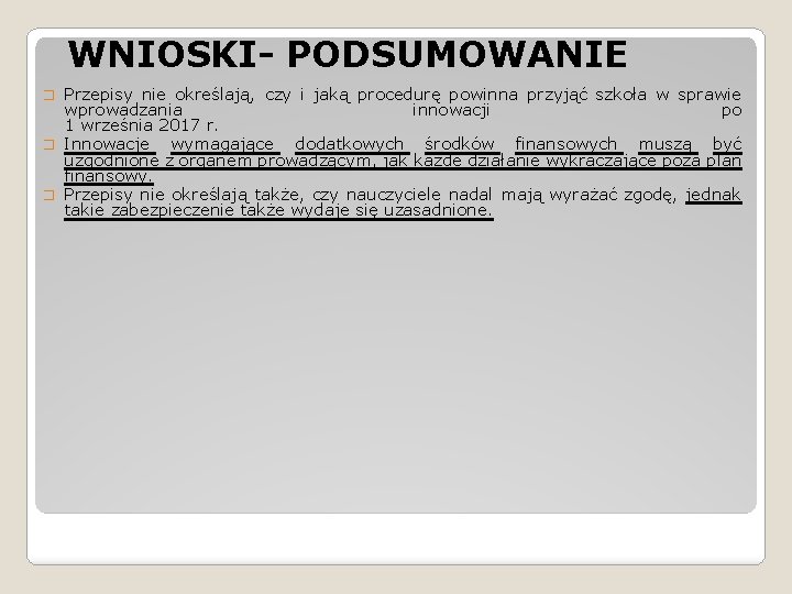 WNIOSKI- PODSUMOWANIE Przepisy nie określają, czy i jaką procedurę powinna przyjąć szkoła w sprawie