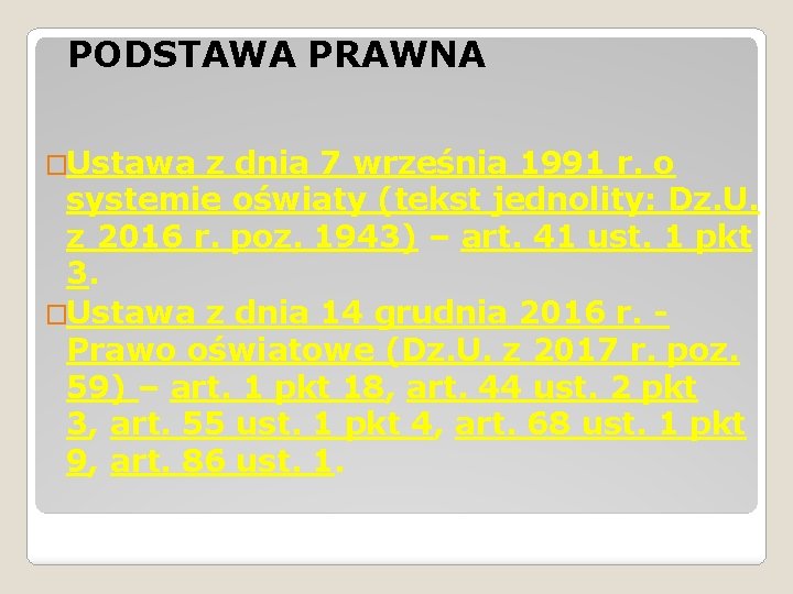 PODSTAWA PRAWNA �Ustawa z dnia 7 września 1991 r. o systemie oświaty (tekst jednolity: