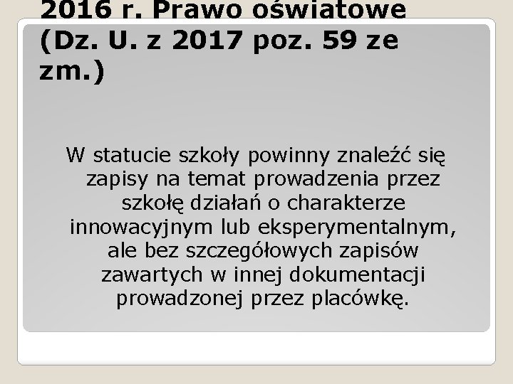 2016 r. Prawo oświatowe (Dz. U. z 2017 poz. 59 ze zm. ) W