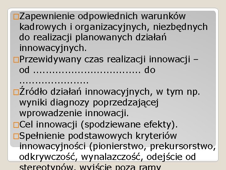 �Zapewnienie odpowiednich warunków kadrowych i organizacyjnych, niezbędnych do realizacji planowanych działań innowacyjnych. �Przewidywany czas