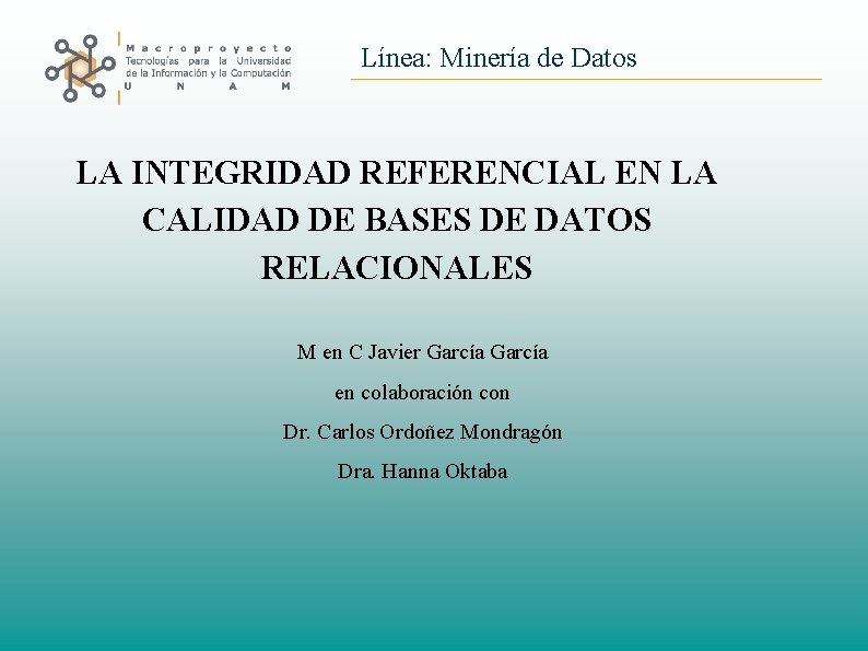 Línea: Minería de Datos LA INTEGRIDAD REFERENCIAL EN LA CALIDAD DE BASES DE DATOS